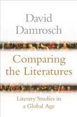 Comparing the Literatures: Literary Studies in a Global Age kaina ir informacija | Istorinės knygos | pigu.lt