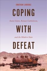 Coping with Defeat: Sunni Islam, Roman Catholicism, and the Modern State kaina ir informacija | Dvasinės knygos | pigu.lt