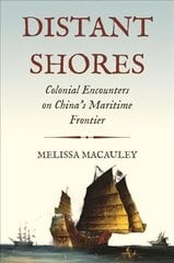 Distant Shores: Colonial Encounters on China's Maritime Frontier kaina ir informacija | Istorinės knygos | pigu.lt