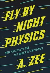 Fly by Night Physics: How Physicists Use the Backs of Envelopes kaina ir informacija | Ekonomikos knygos | pigu.lt