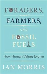 Foragers, Farmers, and Fossil Fuels: How Human Values Evolve kaina ir informacija | Istorinės knygos | pigu.lt