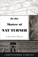 In the Matter of Nat Turner: A Speculative History kaina ir informacija | Istorinės knygos | pigu.lt