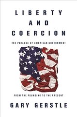 Liberty and Coercion: The Paradox of American Government from the Founding to the Present Revised edition kaina ir informacija | Istorinės knygos | pigu.lt