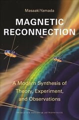 Magnetic Reconnection: A Modern Synthesis of Theory, Experiment, and Observations kaina ir informacija | Ekonomikos knygos | pigu.lt