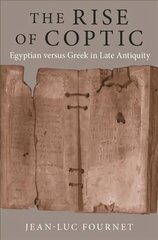 Rise of Coptic: Egyptian versus Greek in Late Antiquity kaina ir informacija | Istorinės knygos | pigu.lt