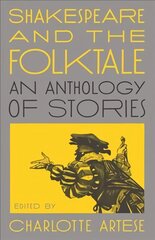 Shakespeare and the Folktale: An Anthology of Stories kaina ir informacija | Istorinės knygos | pigu.lt