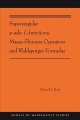 Supersingular p-adic L-functions, Maass-Shimura Operators and Waldspurger Formulas: (AMS-212) kaina ir informacija | Ekonomikos knygos | pigu.lt