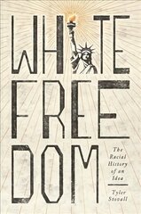 White Freedom: The Racial History of an Idea kaina ir informacija | Istorinės knygos | pigu.lt