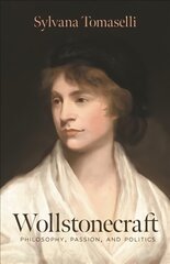 Wollstonecraft: Philosophy, Passion, and Politics kaina ir informacija | Istorinės knygos | pigu.lt