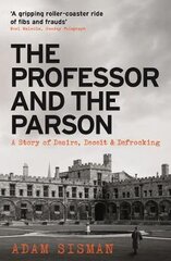 Professor and the Parson: A Story of Desire, Deceit and Defrocking Main цена и информация | Биографии, автобиогафии, мемуары | pigu.lt