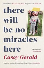 There Will Be No Miracles Here: A memoir from the dark side of the American Dream Main kaina ir informacija | Biografijos, autobiografijos, memuarai | pigu.lt