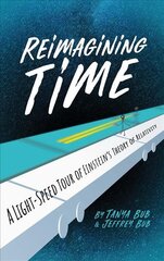 Reimagining Time: A Light-Speed Tour of Einstein's Theory of Relativity цена и информация | Книги по экономике | pigu.lt
