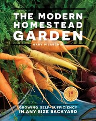 Modern Homestead Garden: Growing Self-sufficiency in Any Size Backyard цена и информация | Книги по садоводству | pigu.lt