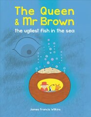 Queen & Mr Brown: The Ugliest Fish in the Sea цена и информация | Книги для подростков и молодежи | pigu.lt