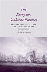 European Seaborne Empires: From the Thirty Years' War to the Age of Revolutions kaina ir informacija | Istorinės knygos | pigu.lt
