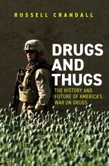 Drugs and Thugs: The History and Future of Americas War on Drugs kaina ir informacija | Socialinių mokslų knygos | pigu.lt
