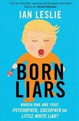 Born Liars: We All Do It But Which One Are You - Psychopath, Sociopath or Little White Liar? kaina ir informacija | Ekonomikos knygos | pigu.lt