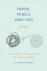 Paper, Pencil & You: Focus: Relaxing Brain Training Puzzles for Stressed-Out People цена и информация | Книги о питании и здоровом образе жизни | pigu.lt