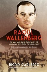 Raoul Wallenberg: The Man Who Saved Thousands of Hungarian Jews from the Holocaust kaina ir informacija | Biografijos, autobiografijos, memuarai | pigu.lt