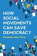 How Social Movements Can Save Democracy: Democratic Innovations from Below kaina ir informacija | Socialinių mokslų knygos | pigu.lt