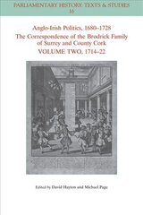 Anglo-Irish Politics, 1680 - 1728: The Correspondence of the Brodrick Family of Surrey and County Cork, Volume 2: 1714 - 22 kaina ir informacija | Socialinių mokslų knygos | pigu.lt