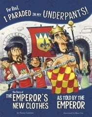 For Real, I Paraded in My Underpants!: The Story of the Emperors New Clothes as Told by the Emperor kaina ir informacija | Knygos mažiesiems | pigu.lt