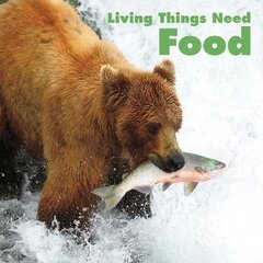 Living Things Need Food kaina ir informacija | Knygos paaugliams ir jaunimui | pigu.lt