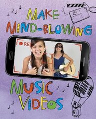 Make Mind-Blowing Music Videos kaina ir informacija | Knygos paaugliams ir jaunimui | pigu.lt