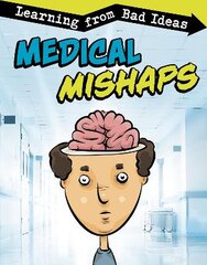 Medical Mishaps: Learning from Bad Ideas kaina ir informacija | Knygos paaugliams ir jaunimui | pigu.lt