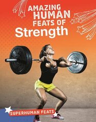 Amazing Human Feats of Strength kaina ir informacija | Knygos paaugliams ir jaunimui | pigu.lt