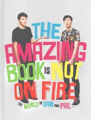 Amazing Book is Not on Fire: The World of Dan and Phil kaina ir informacija | Biografijos, autobiografijos, memuarai | pigu.lt