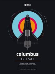 Columbus in Space: A Voyage of Discovery on the International Space Station kaina ir informacija | Ekonomikos knygos | pigu.lt