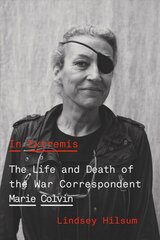 In Extremis: The Life and Death of the War Correspondent Marie Colvin цена и информация | Биографии, автобиографии, мемуары | pigu.lt