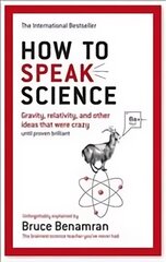 How to Speak Science: Gravity, relativity and other ideas that were crazy until proven brilliant kaina ir informacija | Ekonomikos knygos | pigu.lt