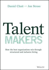 Talent Makers: How the Best Organizations Win through Structured and Inclusive Hiring kaina ir informacija | Ekonomikos knygos | pigu.lt
