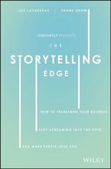 Storytelling Edge: How to Transform Your Business, Stop Screaming into the Void, and Make People Love You kaina ir informacija | Ekonomikos knygos | pigu.lt