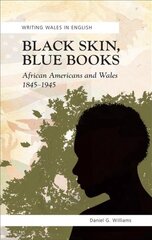 Black Skin, Blue Books: African Americans and Wales, 1845-1945 kaina ir informacija | Istorinės knygos | pigu.lt
