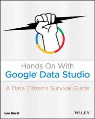 Hands On With Google Data Studio: A Data Citizen's Survival Guide цена и информация | Книги по экономике | pigu.lt