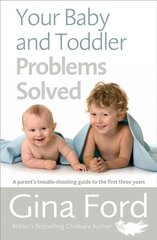 Your Baby and Toddler Problems Solved: A parent's trouble-shooting guide to the first three years kaina ir informacija | Saviugdos knygos | pigu.lt