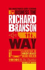 Unauthorized Guide to Doing Business the Richard Branson Way: 10 Secrets of the World's Greatest Brand Builder 3rd edition цена и информация | Книги по экономике | pigu.lt