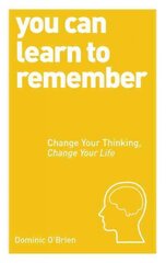 You Can Learn to Remember: Change Your Thinking, Change Your Life цена и информация | Самоучители | pigu.lt