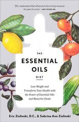 Essential Oils Diet: Lose Weight and Transform Your Health with the Power of Essential Oils and Bioactive Foods  цена и информация | Самоучители | pigu.lt