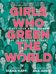Girls Who Green the World: 34 Rebel Women Out to Save Our Planet  цена и информация | Книги для подростков и молодежи | pigu.lt