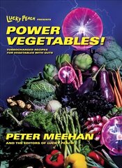 Lucky Peach Presents Power Vegetables!: Turbocharged Recipes for Vegetables with Guts: A Cookbook kaina ir informacija | Receptų knygos | pigu.lt