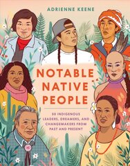 Notable Native People: 50 Indigenous Leaders, Dreamers, and Changemakers from Past and Present цена и информация | Исторические книги | pigu.lt