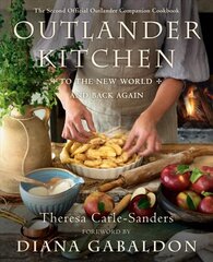 Outlander Kitchen: To the New World and Back: The Second Official Outlander Companion Cookbook цена и информация | Книги рецептов | pigu.lt