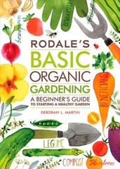 Rodale's Basic Organic Gardening: A Beginner's Guide to Starting a Healthy Garden kaina ir informacija | Knygos apie sodininkystę | pigu.lt