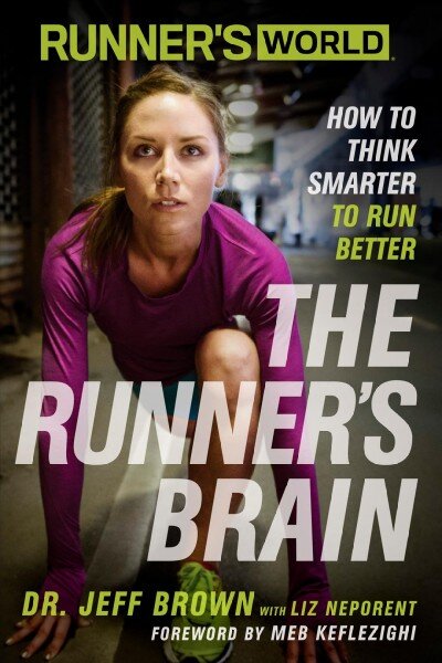 Runner's World The Runner's Brain: How to Think Smarter to Run Better kaina ir informacija | Knygos apie sveiką gyvenseną ir mitybą | pigu.lt