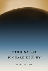 Terminator: Poems, 2008-2018 kaina ir informacija | Istorinės knygos | pigu.lt