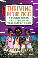 Thriving in the Fight: A Survival Manual for Latinas on the Front Lines of Change kaina ir informacija | Socialinių mokslų knygos | pigu.lt